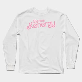 Kenergy - Big Time Kenergy Long Sleeve T-Shirt